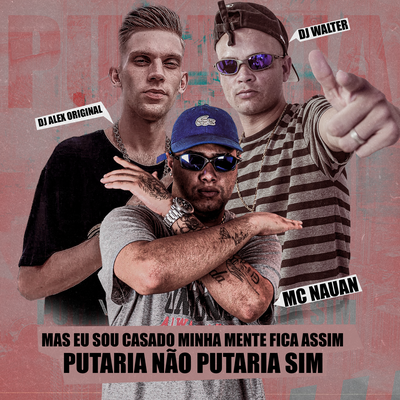 Mas Eu Sou Casado Minha Mente Fica Assim By MC Nauan, Mc Duzinho, Dj Alex Original, DJ Walter's cover