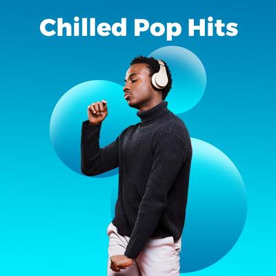 Chilled Pop Hits 2021's cover