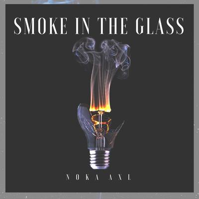 Smoke in the Glass By Noka Axl's cover