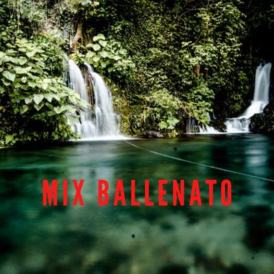 Mix Ballenato's cover