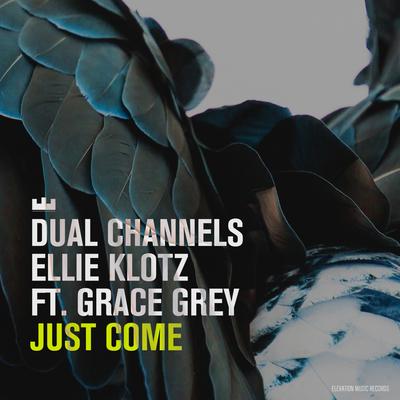 Just Come By Dual Channels, Ellie Klotz, Grace Grey's cover