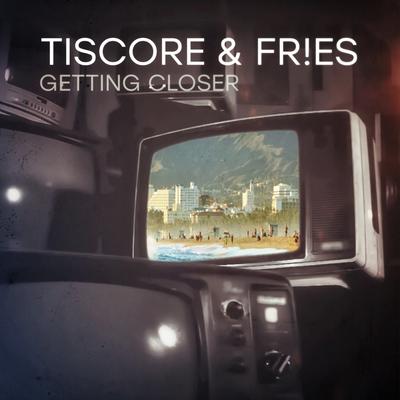 Getting Closer By Tiscore, FR!ES's cover