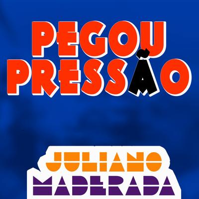Pegou Pressão By Juliano Maderada's cover