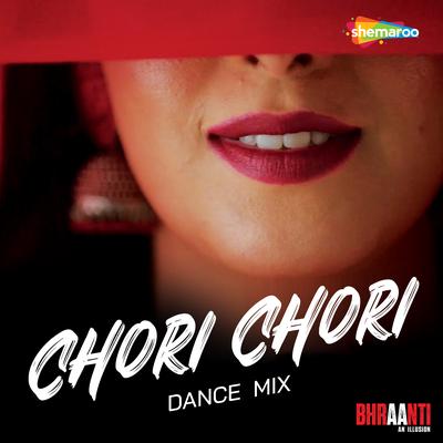 Chori Chori Dance Mix (From "Bhraanti - An Illusion")'s cover