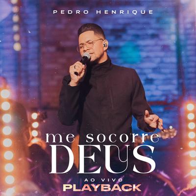 Me Socorre Deus (Playback) By Pedro Henrique's cover