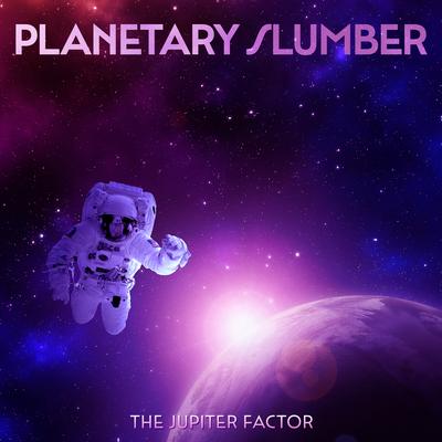 Planetary Slumber By The Jupiter Factor's cover