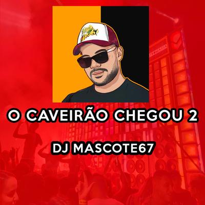 O Caveirão Chegou, Pt. 2 By Dj Mascote67's cover