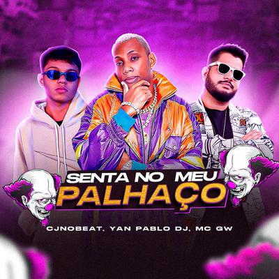 Senta no Meu Palhaço By cjnobeat, Yan Pablo DJ, Mc Gw's cover