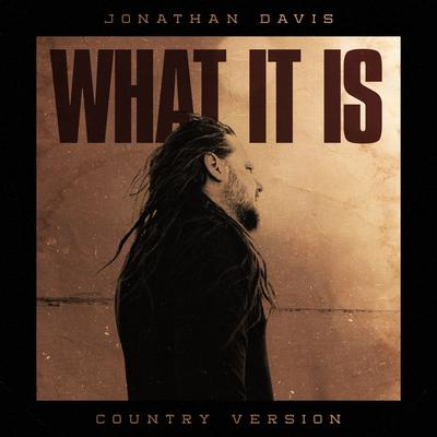 What It Is (Country Version) By Jonathan Davis's cover