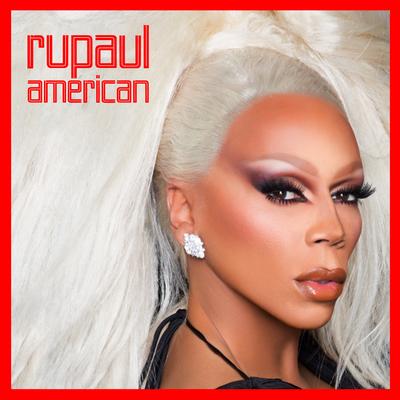 American (feat. The Cast of RuPaul's Drag Race, Season 10) By RuPaul, The Cast of RuPaul's Drag Race, Season 10, KUMMERSPECK's cover
