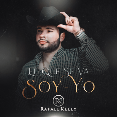 El Que Se Va Soy Yo By Rafael Kelly's cover