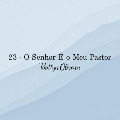 O Senhor è o Meu Pastor By Kaitlyn Oliveira's cover
