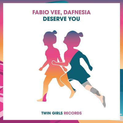 Deserve You By Fabio Vee, Dafnesia's cover