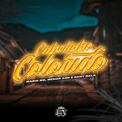 Cabelinho Colorido By Mario MC, Menor Adr, Dany Bala's cover