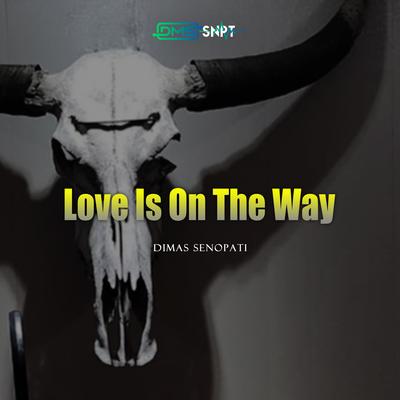 Love Is On The Way (Acoustic) By Dimas Senopati's cover