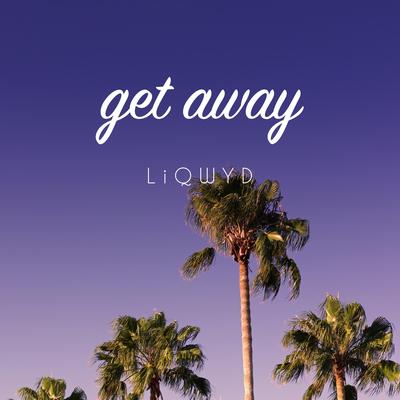 Get Away By LiQWYD's cover