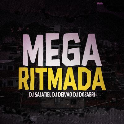 Mega Ritmada By DJ Salatiel, DJ Dozabri, Dj Deivão's cover