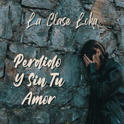 Perdido y Sin Tu Amor's cover