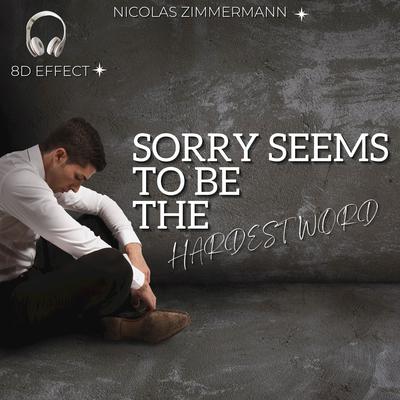 Sorry Seems To Be The Hardest Word By Nicolas Zimmermann, 8D Effect's cover