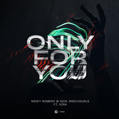 Only For You By Nicky Romero, Sick Individuals, XIRA's cover