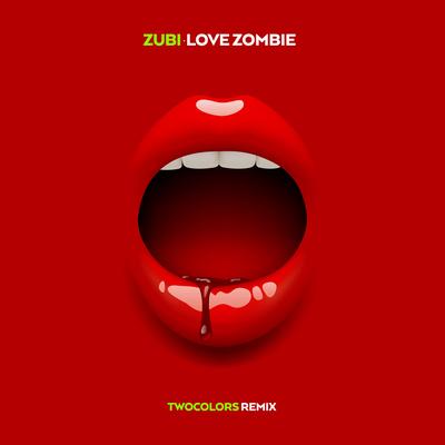 Love Zombie (twocolors Remix) By Zubi, twocolors's cover