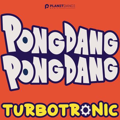 Pongdang Pongdang (Extended Mix) By Turbotronic's cover