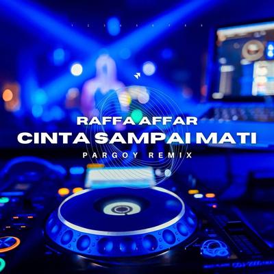 Cinta Sampai Mati (Pargoy Remix) By Raffa Affar, Dede Kelvin's cover