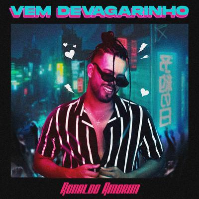Vem Devagarinho By Ronaldo Amorim's cover