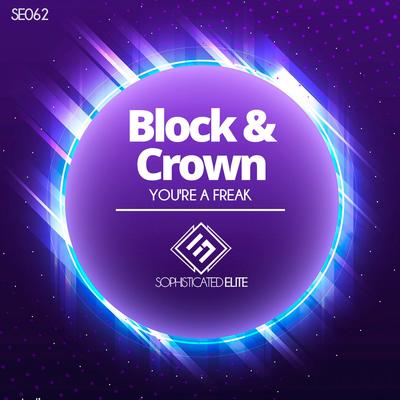 You're a Freak (Original Mix) By Block & Crown's cover