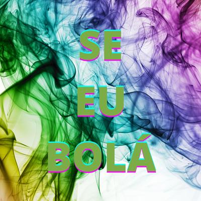 Se Eu Bolá By MC Veiga, Mc Duh Cwb's cover