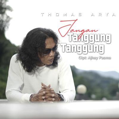 Thomas Arya - Jangan Tanggung-Tanggung's cover