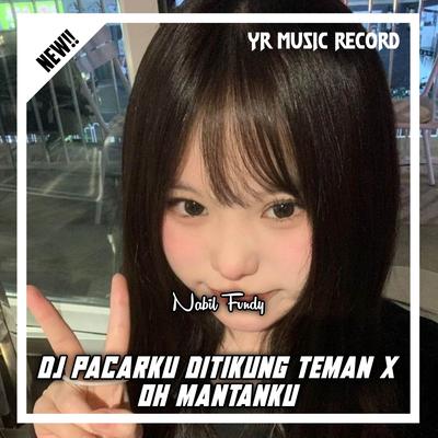 DJ PACARKU DITIKUNG TEMAN X OH MANTANKU's cover