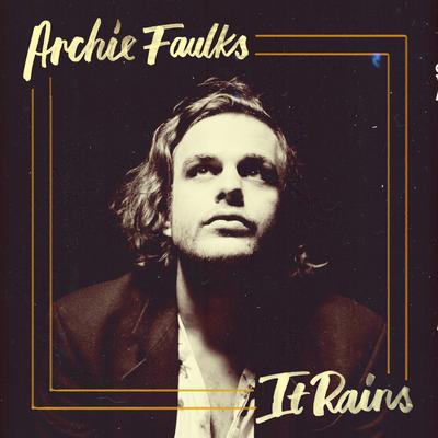 It Rains By Archie Faulks's cover