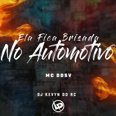 Ela Fica Brisada no Automotivo By MC DDSV, DJ Kevyn Do RC's cover