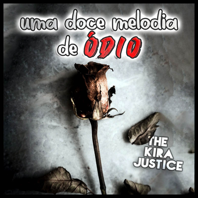 uma doce melodia de ÓDIO By The Kira Justice's cover