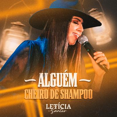 Alguém / Cheiro de Shampoo By Leticia Santos's cover