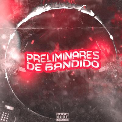 Preliminares De Bandido By Dj Rayan, Mc Th, Mc Vitin Da Igrejinha, Dj Lc's cover