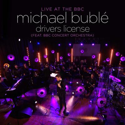 Drivers License (feat. BBC Concert Orchestra) [Live at the BBC] By Michael Bublé, The BBC Concert Orchestra's cover