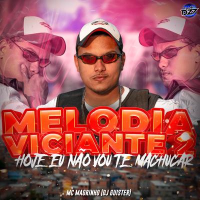 MELODIA VICIANTE 2 HOJE EU NÃO VOU TE MACHUCAR By Mc Magrinho, CLUB DA DZ7, DJ GUISTER's cover