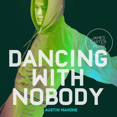 Dancing with Nobody (James Carter Remix) By Austin Mahone's cover