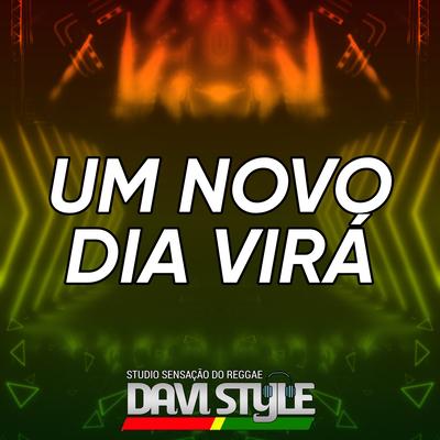 Um Novo Dia Virá By DJ DAVI STYLE's cover