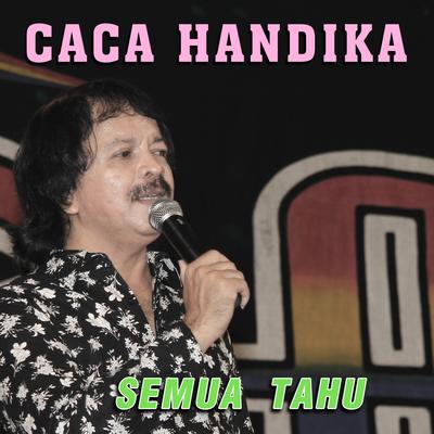 Semua Tahu By Caca Handika's cover