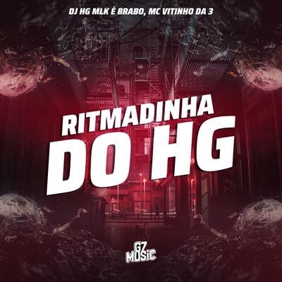 Ritmadinha do Hg By DJ HG MLK É BRABO, MC VITINHO DA 3's cover