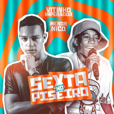 Sexta no Piseiro By Vitinho Imperador, Menor Nico's cover