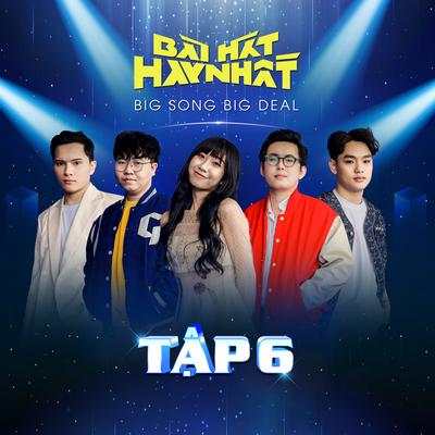 Bài Hát Hay Nhất - Big Song Big Deal (Tập 6)'s cover