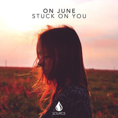 Stuck On You By On June's cover