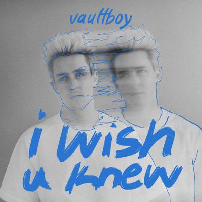 i wish u knew By vaultboy's cover