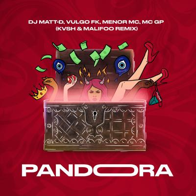Pandora (KVSH, Malifoo Remix) By DJ Matt D, KVSH, Menor MC, Malifoo, MC GP, Vulgo FK's cover