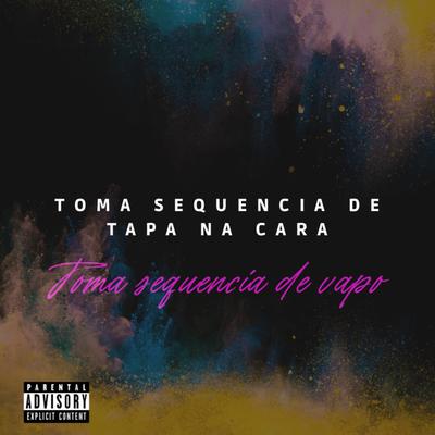 Toma Sequencia de Vapo x Toma sequencia de Tapa na Cara's cover