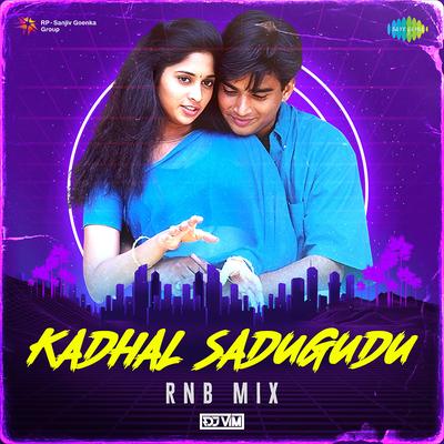 Kadhal Sadugudu - RnB Mix's cover